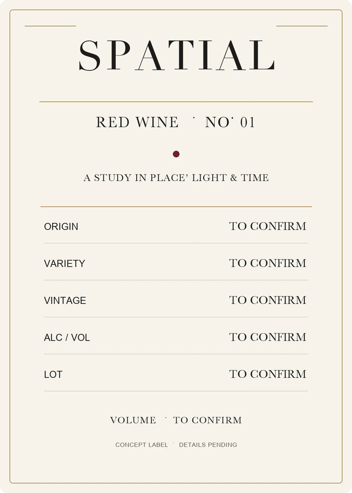 Back label: SPATIAL, red wine, No. 01, a study in place, light and time; origin, variety, vintage, alcohol, lot and volume still to be confirmed.